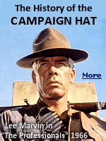 A Campaign Hat is a broad-brimmed felt or straw hat, with a high crown, pinched symmetrically at the four corners to form the Montana crease, and has an interesting history.